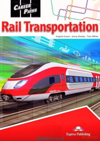 Career Paths: Rail Transportation + DigiBook - Tom White, Virginia Evans, Jenny Dooley [KSIĄŻKA]