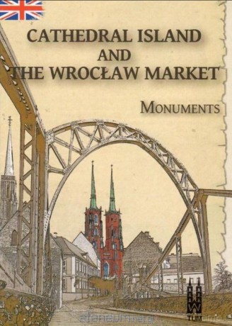 Cathedral Island and The Wrocław Market, monuments [KSIĄŻKA]