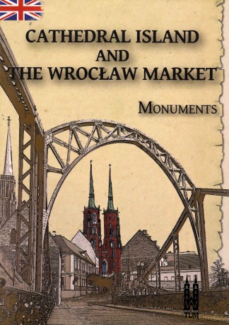 Cathedral Island and The Wrocław Market, monuments [KSIĄŻKA]