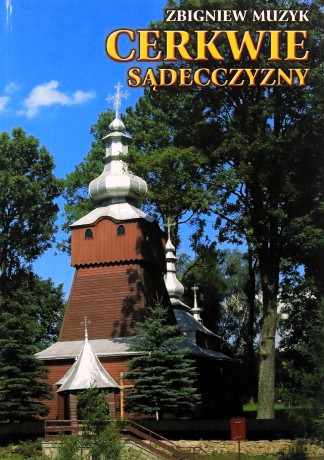 Cerkwie Sądecczyzny - Zbigniew Muzyk [KSIĄŻKA]