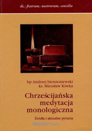 Chrześcijańska medytacja monologiczna - Andrzej Siemieniewski [KSIĄŻKA]