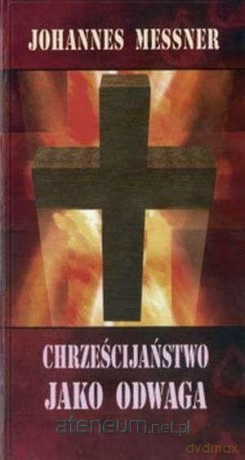 Chrześcijaństwo jako odwaga - Johannes Messner [KSIĄŻKA]