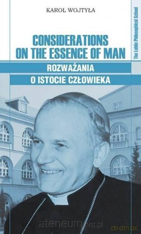 Considerations on the Essence of Man - Karol Wojtyła [KSIĄŻKA]