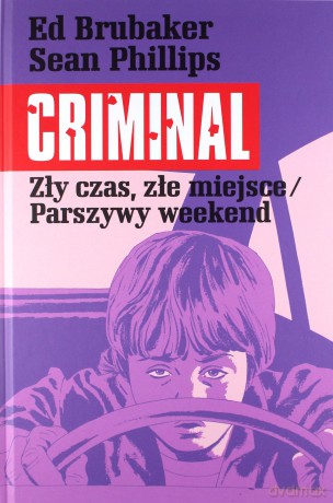 Criminal (Tom 4) Zły czas, złe miejsce/Parszywy.. - Ed Brubaker [KOMIKS]