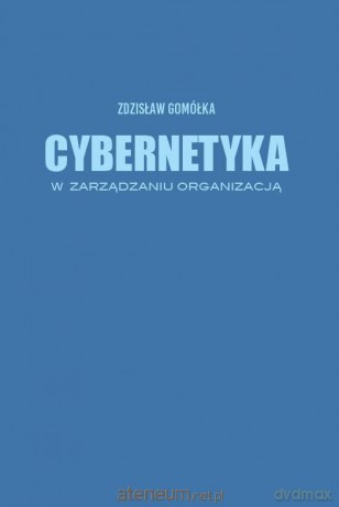 Cybernetyka w zarządzaniu organizacją - Zdzisław Gomółka [KSIĄŻKA]