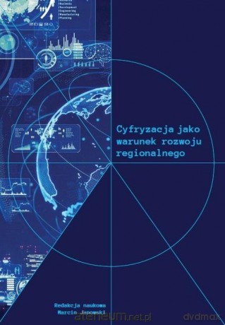 Cyfryzacja jako warunek rozwoju regionalnego - Marcin Janowski [KSIĄŻKA]