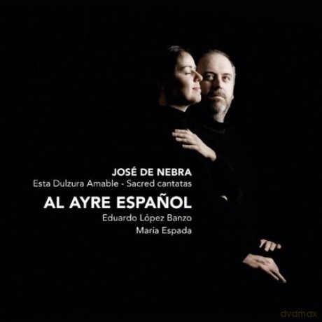 Maria Espada, Al Ayre Espanol, Eduardo Banzo: Jose de Nebra: Esta Dulzura Amable - Sacred cantatas (Hybrid) [SACD]
