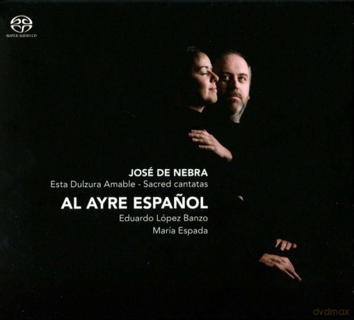 Maria Espada, Al Ayre Espanol, Eduardo Banzo: Jose de Nebra: Esta Dulzura Amable - Sacred cantatas (Hybrid) [SACD]