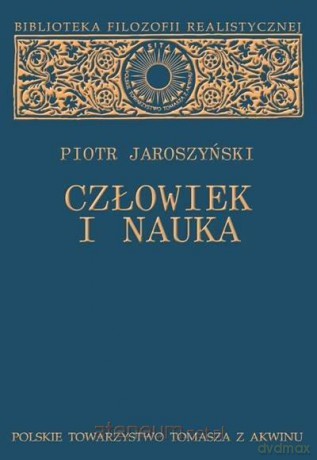 Człowiek i nauka - Piotr Jaroszyński [KSIĄŻKA]