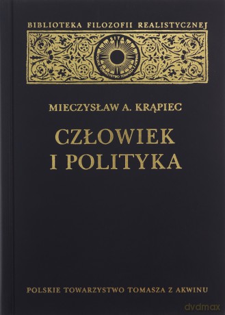 Człowiek i polityka - Mieczysław A. Krąpiec [KSIĄŻKA]