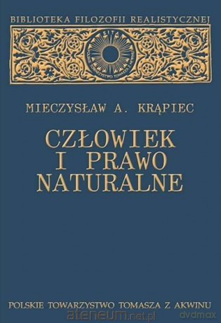 Człowiek i prawo naturalne - Mieczysław A. Krąpiec [KSIĄŻKA]