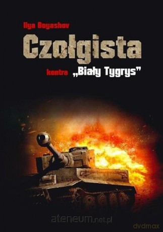 Czołgista kontra Biały Tygrys - Ilya Boyashov [KSIĄŻKA]