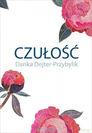 Czułość - Danka Dejter-Przybylik [KSIĄŻKA]