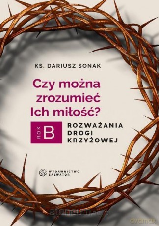 Czy można zrozumieć miłość - ks. Dariusz Sonak [KSIĄŻKA]
