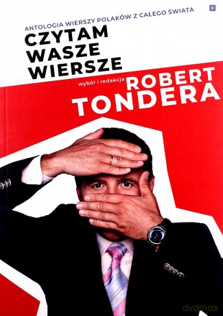 Czytam wasze wiersze. Antologia wierszy Polaków z całego świata - Robert Tondera [KSIĄŻKA]