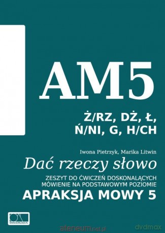 Dać rzeczy słowo. Apraksja mowy 5 - Iwona Pietrzyk, Marika Litwin [KSIĄŻKA]