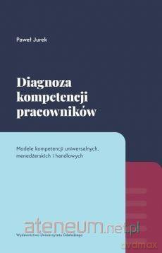 Diagnoza kompetencji pracowników - Paweł Jurek [KSIĄŻKA]