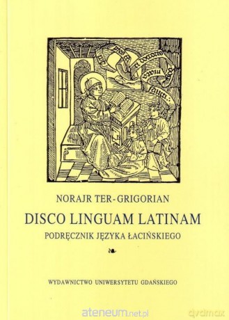 Disco linguam latinam. Podręcznik j. łacińskiego - Norjar Ter-Grigorian [KSIĄŻKA]
