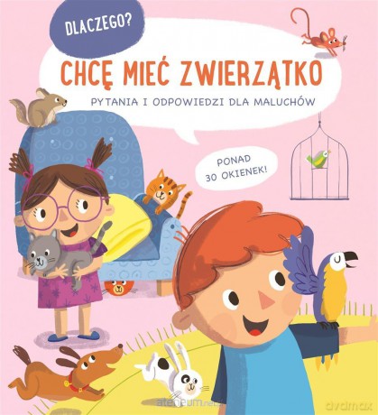 Dlaczego chcę mieć zwierzątko [KSIĄŻKA]