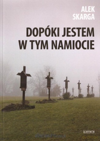 Dopóki jestem w tym namoicie - Alek Skarga [KSIĄŻKA]