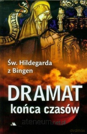 Dramat końca czasów - św. Hildegarda z Bingen [KSIĄŻKA]