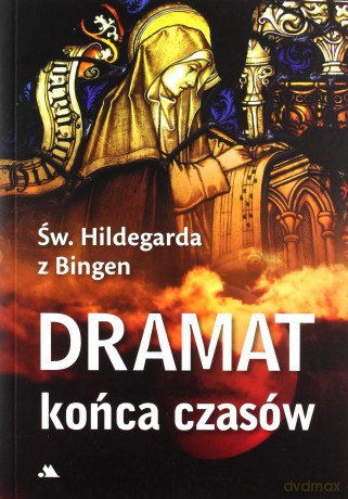 Dramat końca czasów - św. Hildegarda z Bingen [KSIĄŻKA]