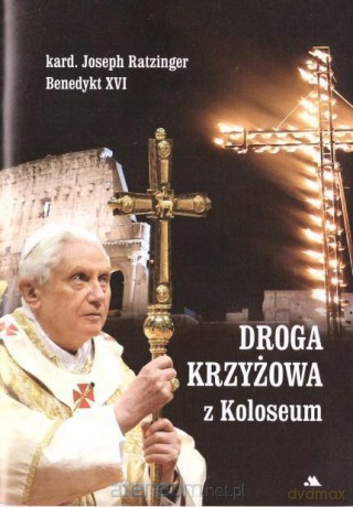 Droga krzyżowa z Koloseum - Benedykt XVI [KSIĄŻKA]