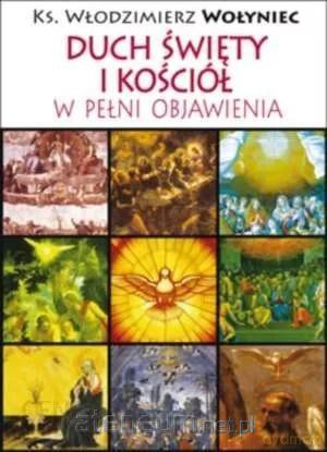 Duch Święty i Kościół w pełni Objawienia - Włodzimierz Wołyniec [KSIĄŻKA]