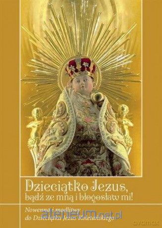 Dzieciątko Jezus bądź ze mną i błogosław mi! - ks. Krzysztof Zimończyk SCJ [KSIĄŻKA]