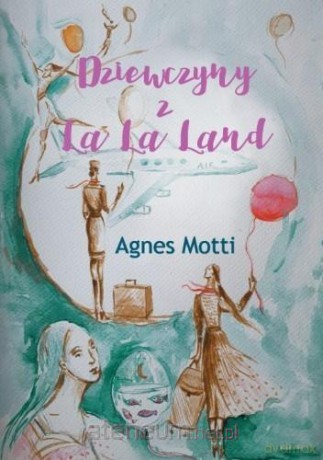 Dziewczyny z La La Land - Agnes Motti [KSIĄŻKA]