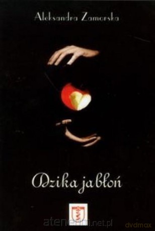 Dzika jabłoń - Aleksandra Zamorska [KSIĄŻKA]