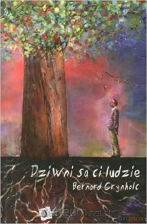 Dziwni są ci ludzie - Bernard Grynholc [KSIĄŻKA]