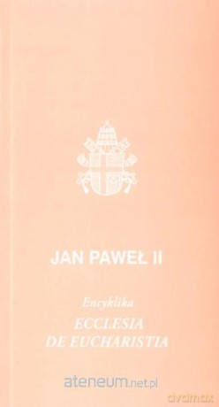 Ecclesia de Eucharistia - Jan Paweł II [KSIĄŻKA]