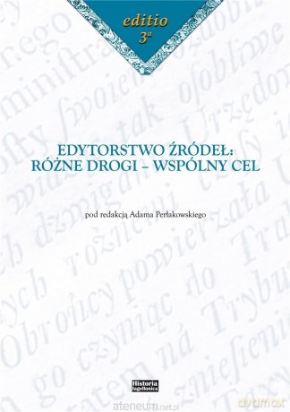 Edytorstwo źródeł: Różne drogi - wspólny cel [KSIĄŻKA]