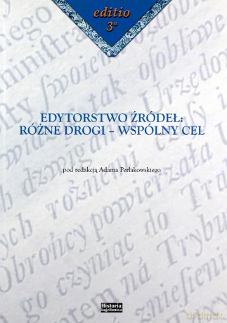 Edytorstwo źródeł: Różne drogi - wspólny cel [KSIĄŻKA]