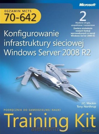 Egzamin MCTS 70-642: Konfigurowanie infrastruktury sieciowej Windows Server 2008 R2 [KSIĄŻKA]