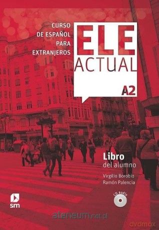 Ele Actual A2 podręcznik - Ramón Palencia del Burgo, Virgilio Borobio Carrera [KSIĄŻKA]