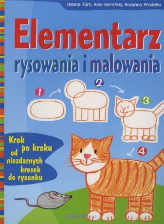 Elementarz rysowania i malowania - Hanne Turk, Alex Bernfels, Rosanna Pradella [KSIĄŻKA]