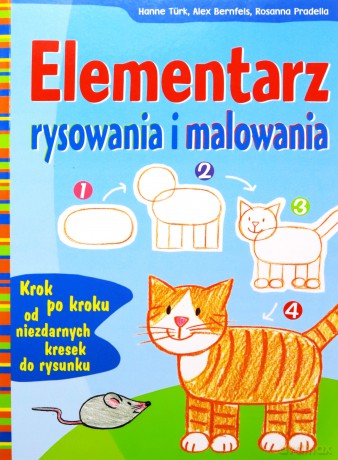 Elementarz rysowania i malowania - Hanne Turk, Alex Bernfels, Rosanna Pradella [KSIĄŻKA]