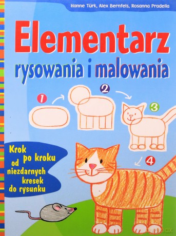 Elementarz rysowania i malowania - Hanne Turk, Alex Bernfels, Rosanna Pradella [KSIĄŻKA]