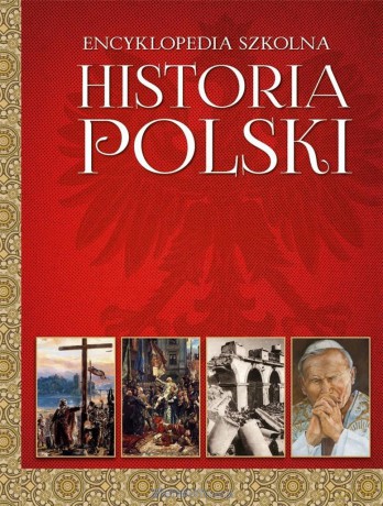 Encyklopedia szkolna Historia Polski [KSIĄŻKA]
