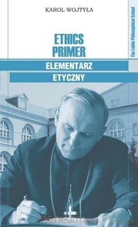Ethics Primer Elementarz etyczny - Karol Wojtyła [KSIĄŻKA]