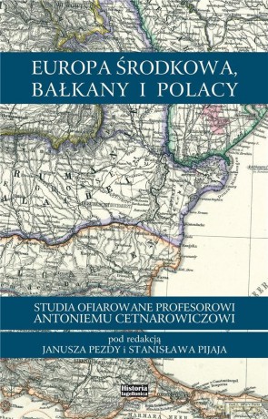 Europa, Bałkany i Polacy - Stanisław Pijaj, Janusz Pezda [KSIĄŻKA]