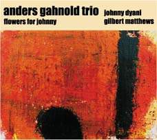 Anders Gahnold, Johnny Dyani, Gilbert Matthews: Flowers For Johnny [2CD]
