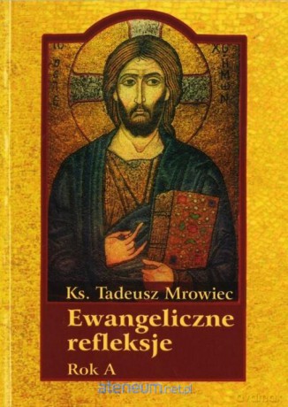 Ewangeliczne refleksje. Rok A [KSIĄŻKA]