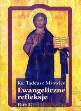 Ewangeliczne refleksje. Rok C - Tadeusz Mrowiec [KSIĄŻKA]