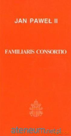 Familiaris consortio - Jan Paweł II [KSIĄŻKA]
