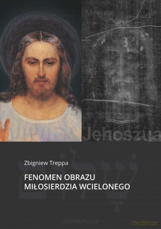 Fenomen obrazu Miłosierdzia Wcielonego - Zbigniew Treppa [KSIĄŻKA]