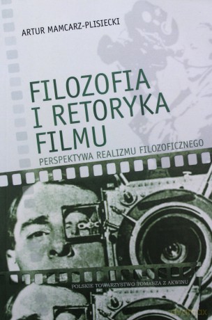 Filozofia i retoryka filmu - Artur Mamcarz-Plisiecki [KSIĄŻKA]