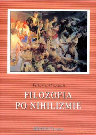 Filozofia po nihilizmie - Vittorio Possenti [KSIĄŻKA]